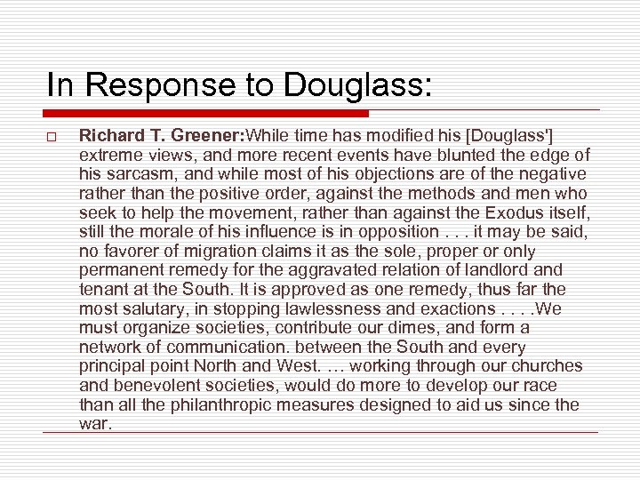 In Response to Douglass: o Richard T. Greener: While time has modified his [Douglass']