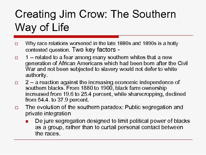 Creating Jim Crow: The Southern Way of Life o Why race relations worsened in
