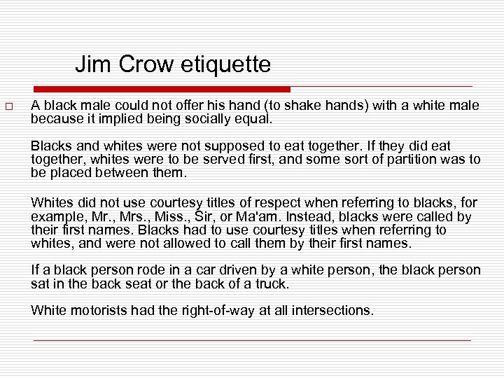  Jim Crow etiquette o A black male could not offer his hand (to