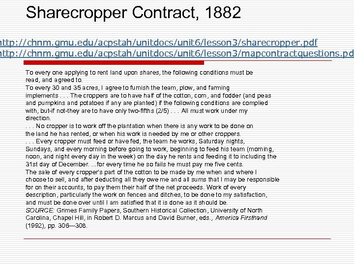 Sharecropper Contract, 1882 http: //chnm. gmu. edu/acpstah/unitdocs/unit 6/lesson 3/sharecropper. pdf http: //chnm. gmu. edu/acpstah/unitdocs/unit