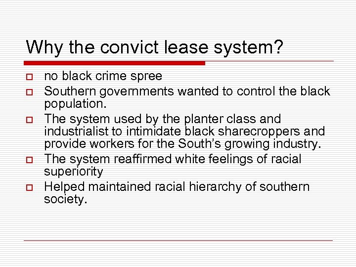 Why the convict lease system? o o o no black crime spree Southern governments