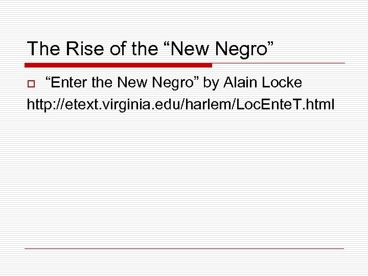 The Rise of the “New Negro” “Enter the New Negro” by Alain Locke http: