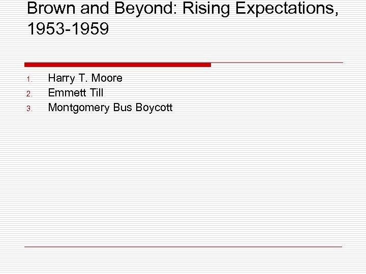 Brown and Beyond: Rising Expectations, 1953 -1959 1. 2. 3. Harry T. Moore Emmett