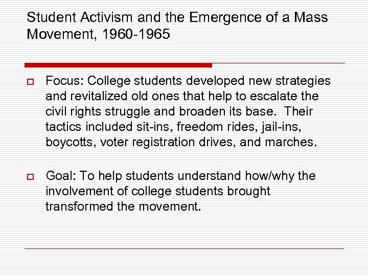 Student Activism and the Emergence of a Mass Movement, 1960 -1965 o Focus: College