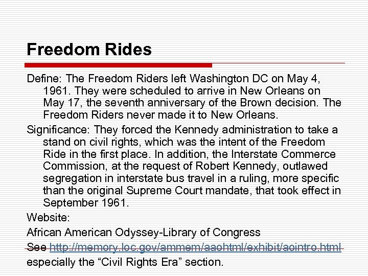 Freedom Rides Define: The Freedom Riders left Washington DC on May 4, 1961. They