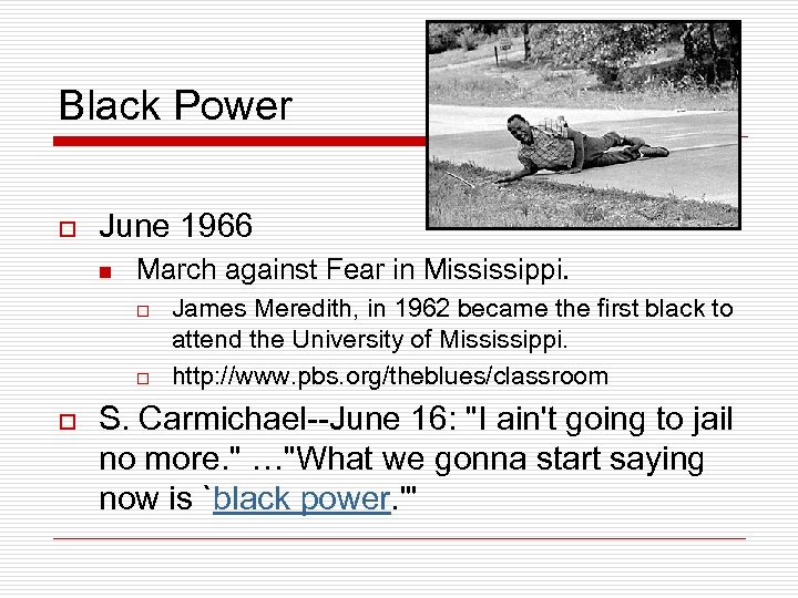 Black Power o June 1966 n March against Fear in Mississippi. o o o