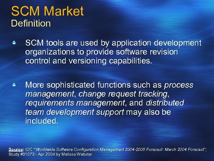 SCM Market Definition SCM tools are used by application development organizations to provide software