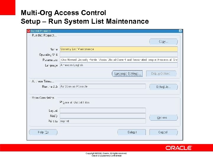 Multi-Org Access Control Setup – Run System List Maintenance Copyright © 2006, Oracle. All