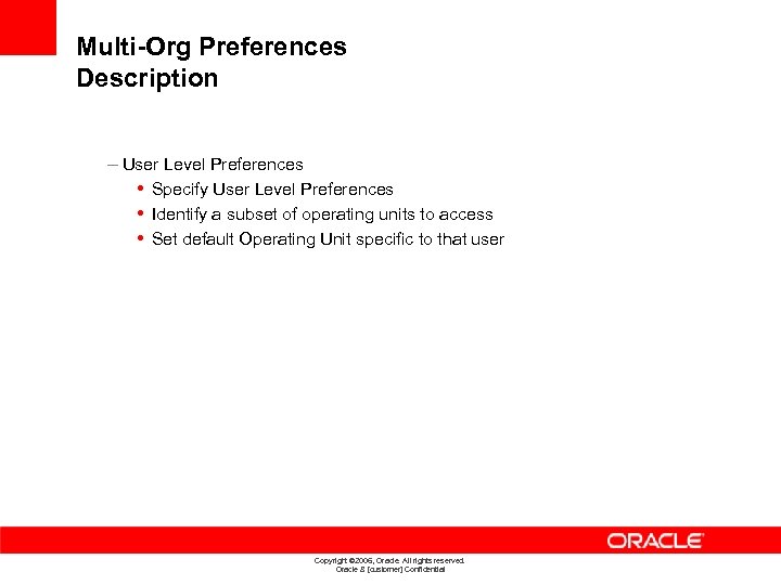 Multi-Org Preferences Description – User Level Preferences • Specify User Level Preferences • Identify