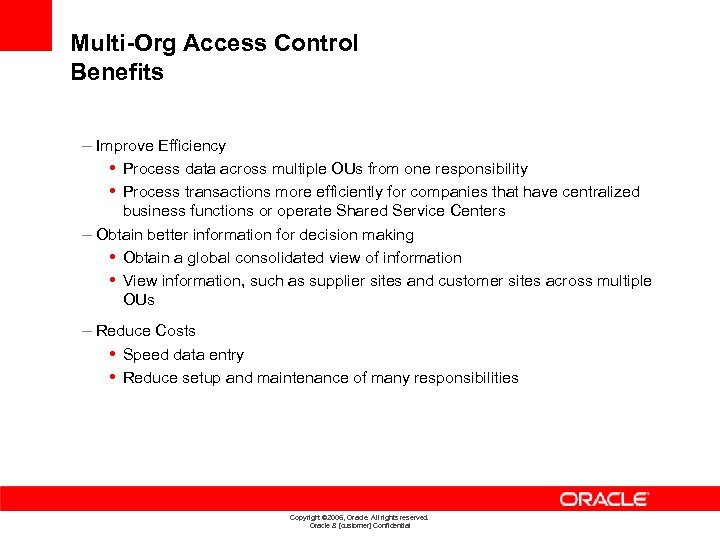 Multi-Org Access Control Benefits – Improve Efficiency • Process data across multiple OUs from