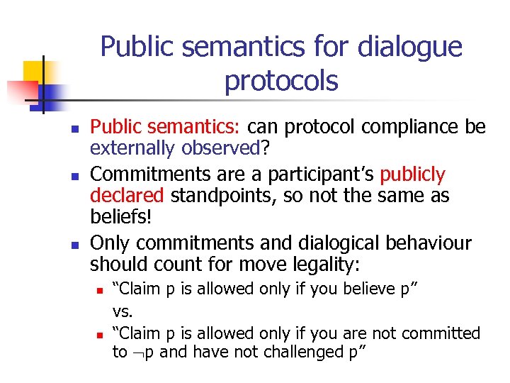 Public semantics for dialogue protocols n n n Public semantics: can protocol compliance be