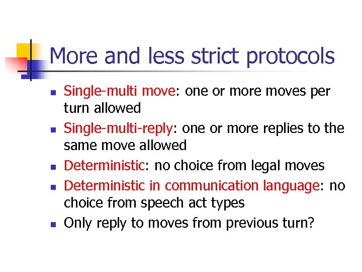 More and less strict protocols n n n Single-multi move: one or more moves
