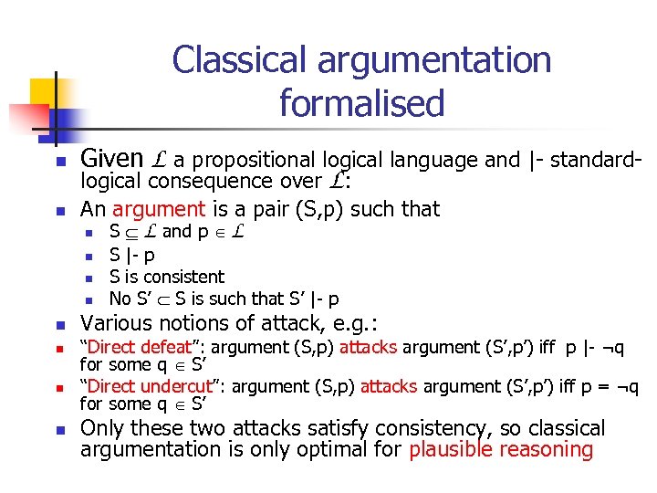 Classical argumentation formalised n n Given L a propositional logical language and |- standardlogical