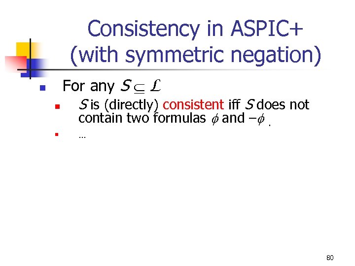 Consistency in ASPIC+ (with symmetric negation) For any S L n n n S