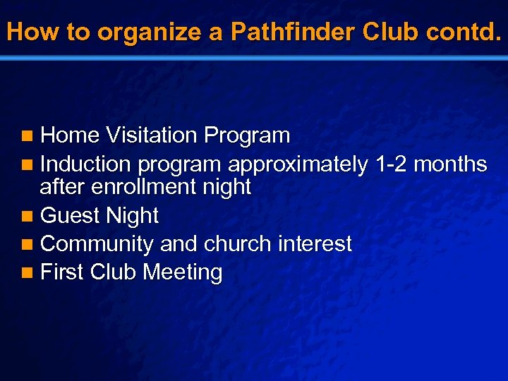 Slide 10 © 2003 By Default! How to organize a Pathfinder Club contd. n