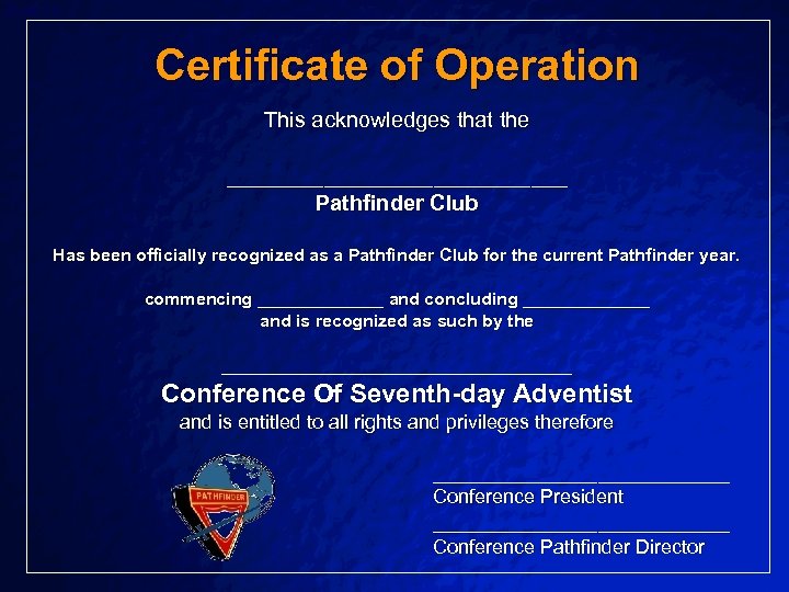 Slide 16 © 2003 By Default! Certificate of Operation This acknowledges that the ______________