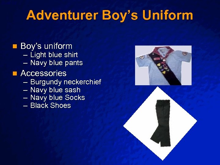 Slide 28 © 2003 By Default! Adventurer Boy’s Uniform n Boy’s uniform n Accessories