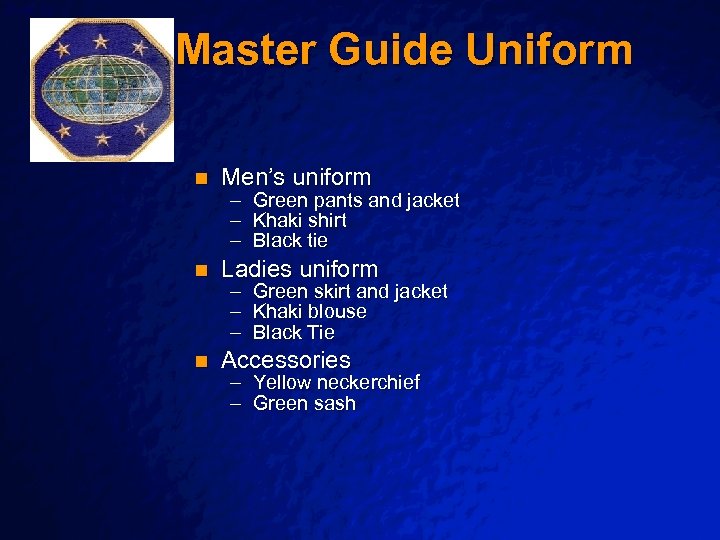 Slide 32 © 2003 By Default! Master Guide Uniform n Men’s uniform n Ladies