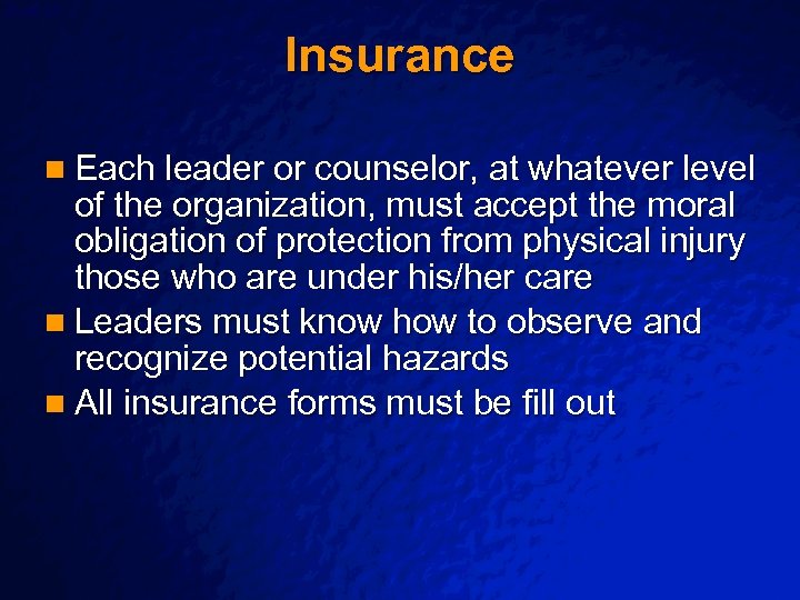 Slide 40 © 2003 By Default! Insurance n Each leader or counselor, at whatever