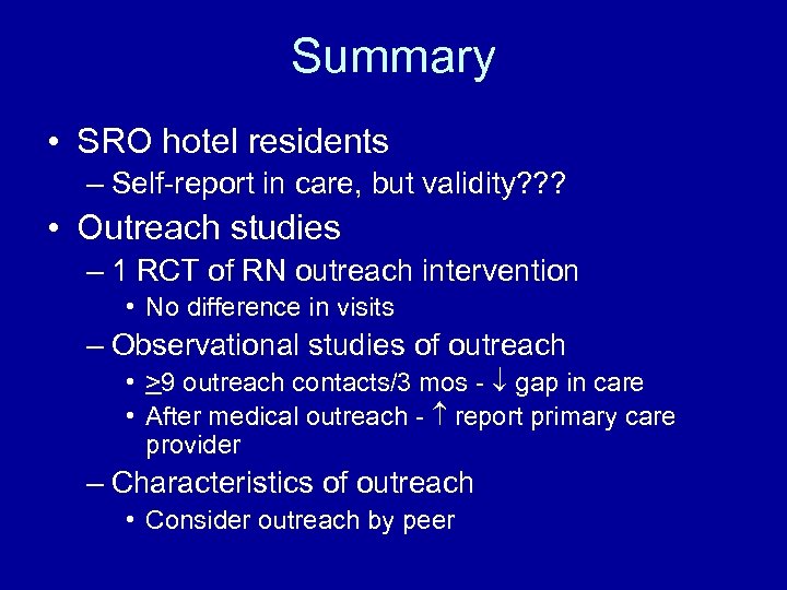 Summary • SRO hotel residents – Self-report in care, but validity? ? ? •