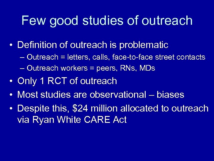 Few good studies of outreach • Definition of outreach is problematic – Outreach =