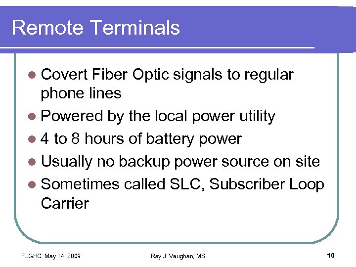 Remote Terminals l Covert Fiber Optic signals to regular phone lines l Powered by