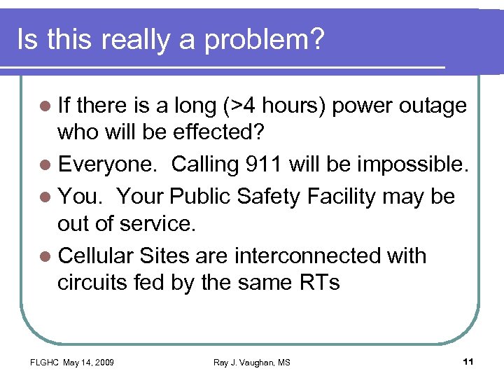 Is this really a problem? l If there is a long (>4 hours) power