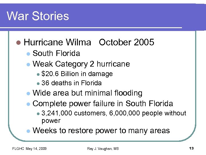 War Stories l Hurricane Wilma October 2005 South Florida l Weak Category 2 hurricane