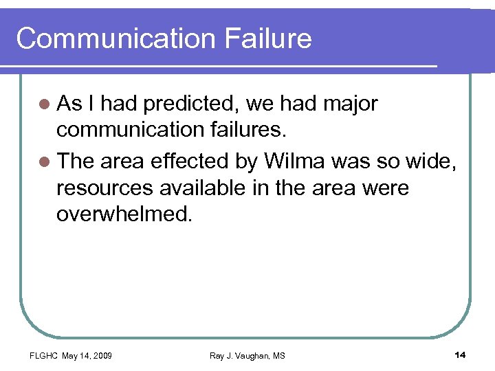 Communication Failure l As I had predicted, we had major communication failures. l The