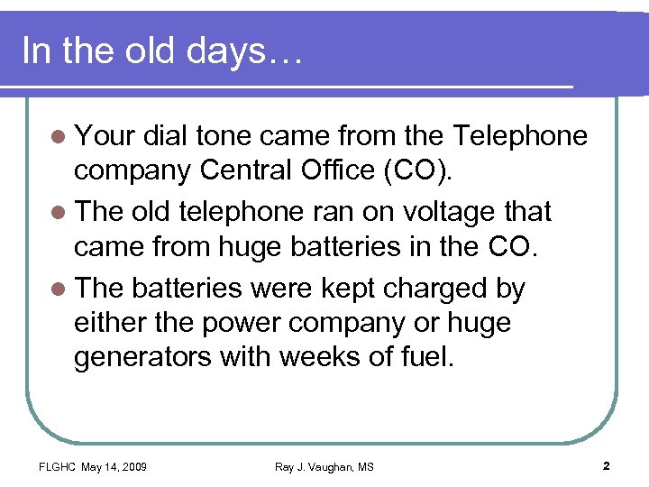 In the old days… l Your dial tone came from the Telephone company Central