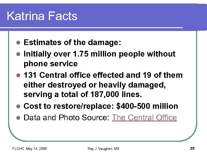 Katrina Facts l l l Estimates of the damage: Initially over 1. 75 million