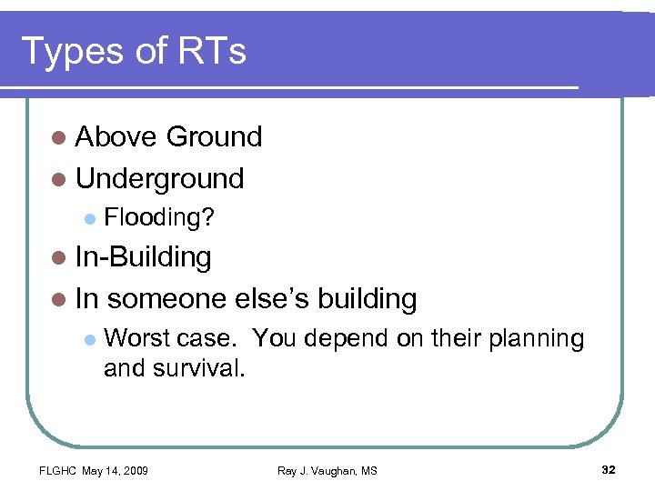Types of RTs l Above Ground l Underground l Flooding? l In-Building l In