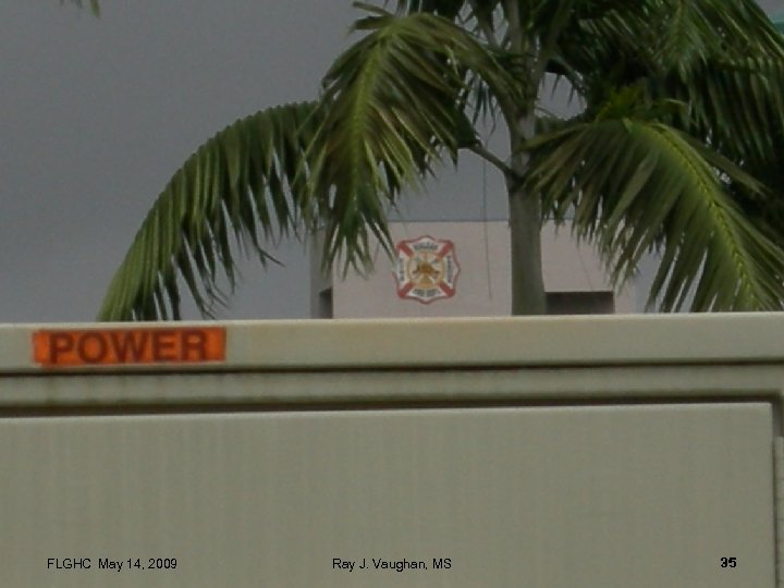 FLGHC May 14, 2009 Ray J. Vaughan, MS 35 
