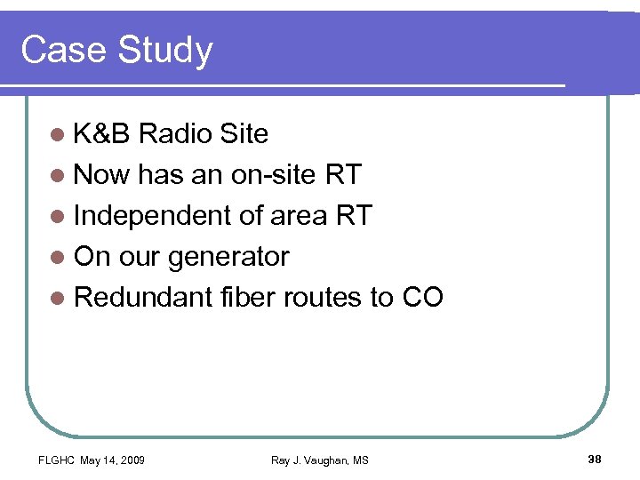 Case Study l K&B Radio Site l Now has an on-site RT l Independent