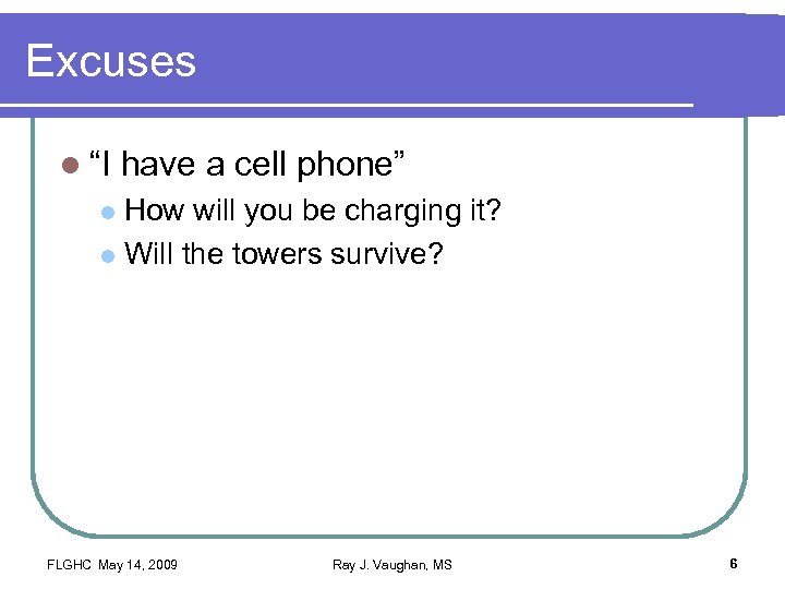 Excuses l “I have a cell phone” How will you be charging it? l