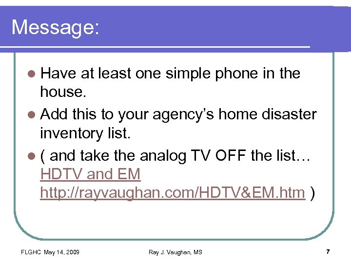 Message: l Have at least one simple phone in the house. l Add this