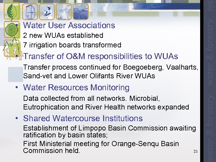  • Water User Associations 2 new WUAs established 7 irrigation boards transformed •