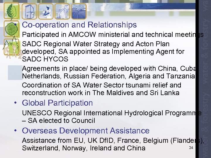  • Co-operation and Relationships Participated in AMCOW ministerial and technical meetings SADC Regional