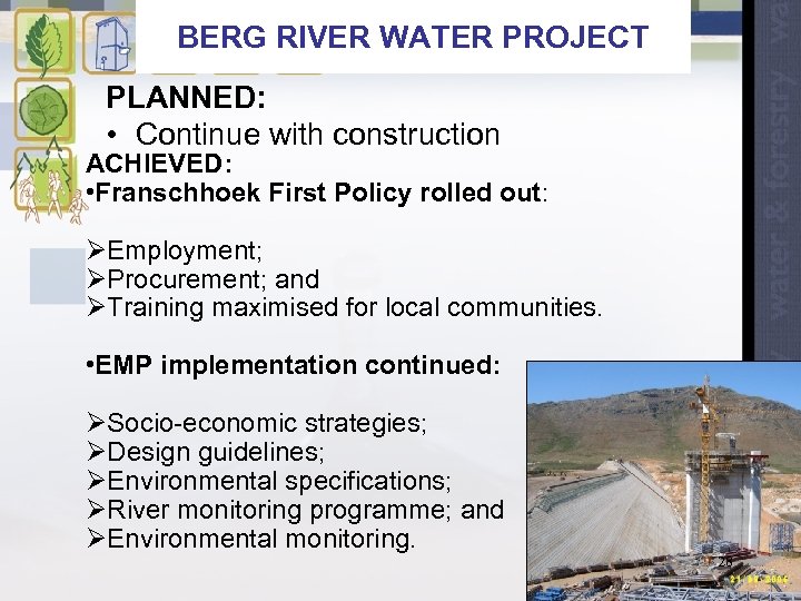 BERG RIVER WATER PROJECT PLANNED: • Continue with construction ACHIEVED: • Franschhoek First Policy