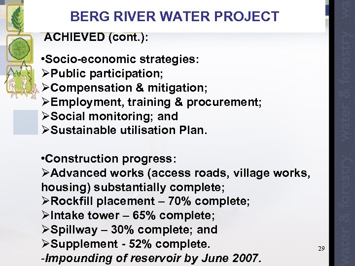 BERG RIVER WATER PROJECT ACHIEVED (cont. ): • Socio-economic strategies: ØPublic participation; ØCompensation &