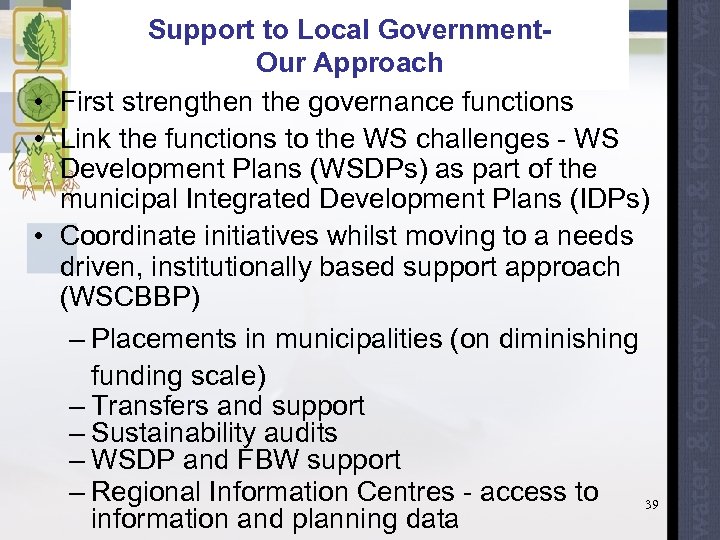 Support to Local Government. Our Approach • First strengthen the governance functions • Link