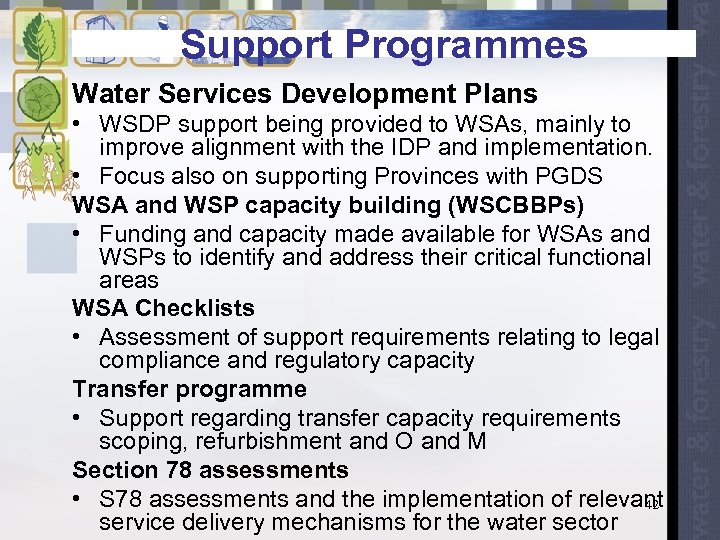 Support Programmes Water Services Development Plans • WSDP support being provided to WSAs, mainly