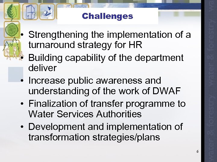 Challenges • Strengthening the implementation of a turnaround strategy for HR • Building capability