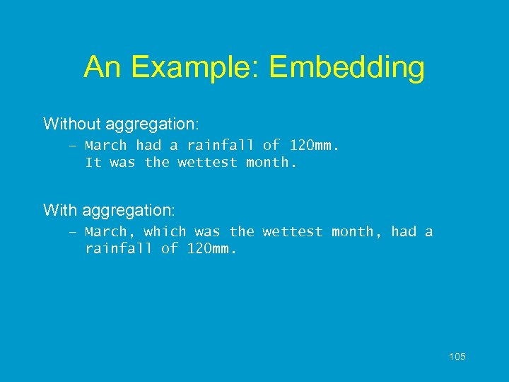 An Example: Embedding Without aggregation: – March had a rainfall of 120 mm. It