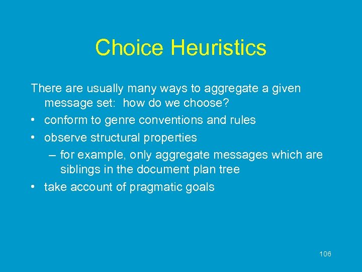 Choice Heuristics There are usually many ways to aggregate a given message set: how