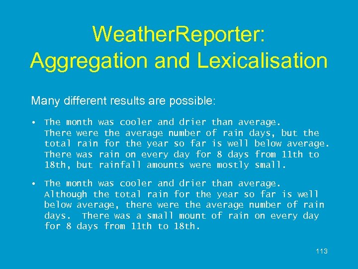 Weather. Reporter: Aggregation and Lexicalisation Many different results are possible: • The month was