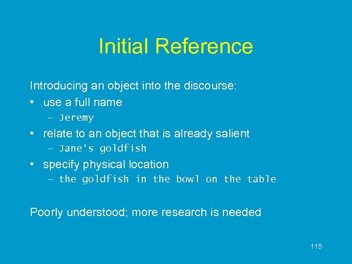 Initial Reference Introducing an object into the discourse: • use a full name –