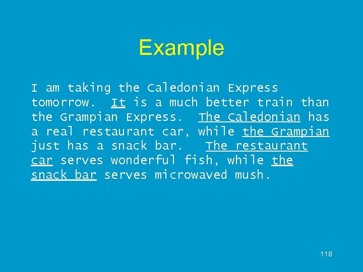 Example I am taking the Caledonian Express tomorrow. It is a much better train