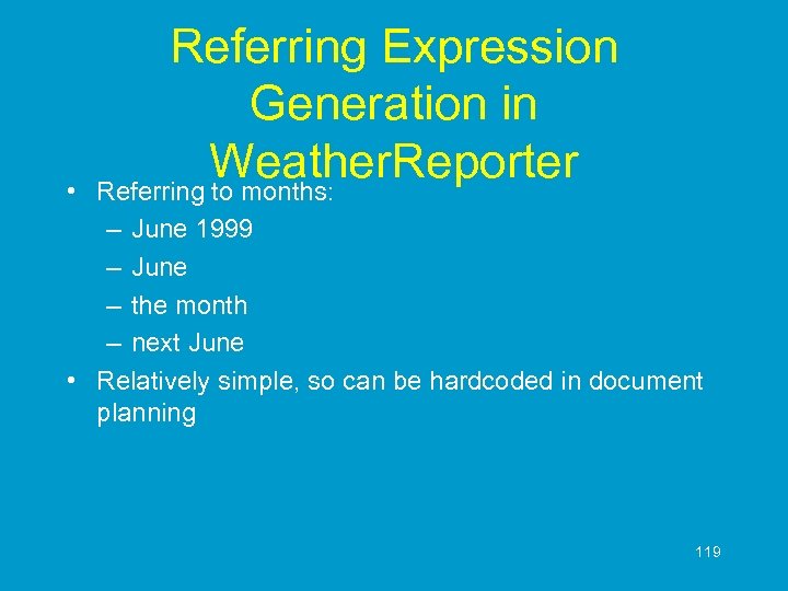  • Referring Expression Generation in Weather. Reporter Referring to months: – June 1999