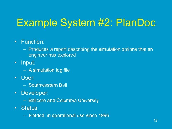 Example System #2: Plan. Doc • Function: – Produces a report describing the simulation